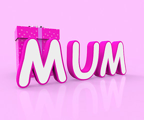 Image showing Mum Giftbox Indicates Presents Celebrate And Wrapped