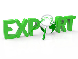 Image showing Magnifier Export Represents Sell Overseas And Exportation