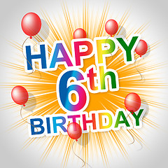 Image showing Happy Birthday Represents Celebrating Six And Cheerful