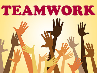 Image showing Teamwork Team Indicates Hands Together And Combined