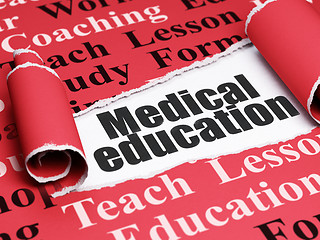 Image showing Education concept: black text Medical Education under the piece of  torn paper