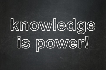 Image showing Education concept: Knowledge Is power! on chalkboard background