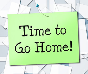 Image showing Time Go Home Shows See You Later And Advertisement
