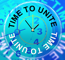 Image showing Time To Unite Indicates Team Work And Collaborate