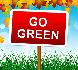 Image showing Go Green Shows Earth Friendly And Eco-Friendly