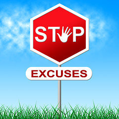 Image showing Stop Excuses Means Warning Sign And Caution