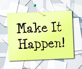 Image showing Make It Happen Represents Motivating Progression And Encourage