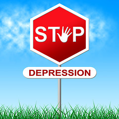 Image showing Stop Depression Shows Warning Sign And Anxiety