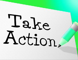 Image showing Take Action Means At The Moment And Active