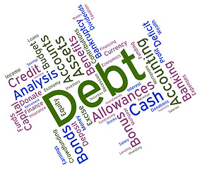 Image showing Debt Word Represents Financial Obligation And Debts