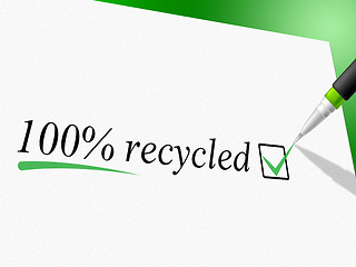 Image showing Hundred Percent Recycled Represents Go Green And Bio