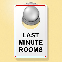 Image showing Last Minute Rooms Indicates Place To Stay And Finally