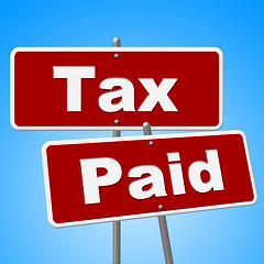 Image showing Tax Paid Signs Shows Placard Bills And Balance