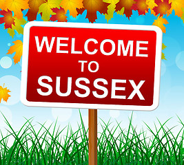 Image showing Welcome To Sussex Represents United Kingdom And Outdoor