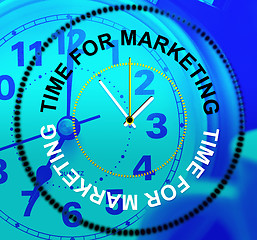 Image showing Time For Marketing Indicates Retail Sales And Promotions