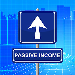 Image showing Passive Income Shows Signboard Message And Residual