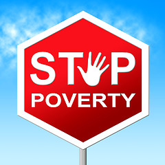 Image showing Stop Poverty Represents Warning Sign And Caution