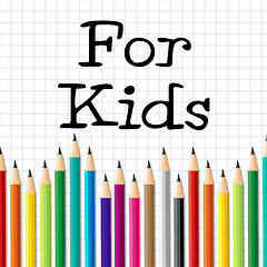 Image showing For Kids Pencils Indicates Youngsters Learn And Education