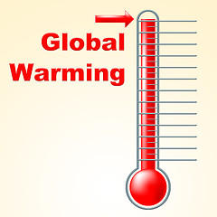 Image showing Global Warming Indicates Fahrenheit Thermometer And Celsius