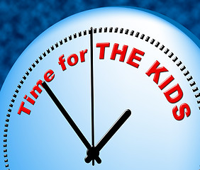 Image showing Time For Kids Represents Just Now And Child