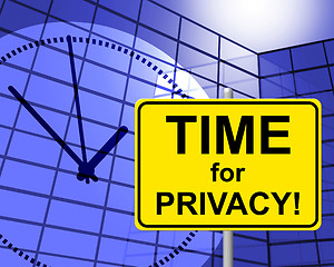 Image showing Time For Privacy Represents At Present And Confidentiality