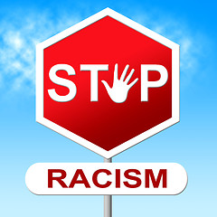 Image showing Stop Racism Indicates Stopping Warning And Restriction