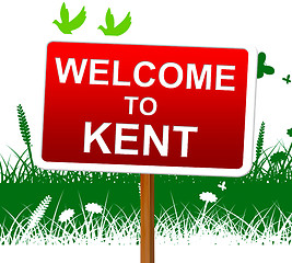 Image showing Welcome To Kent Represents United Kingdom And Invitation