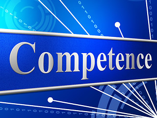 Image showing Competent Competence Indicates Capability Adeptness And Skilfulness