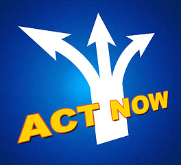 Image showing Act Now Shows At This Time And Activism