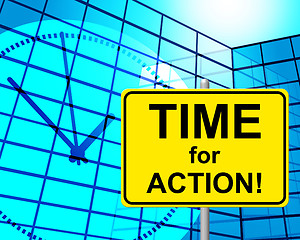 Image showing Time For Action Indicates Do It And Active