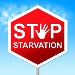 Image showing Stop Starvation Shows Lack Of Food And Danger