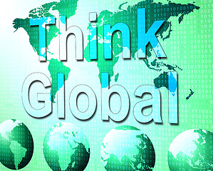 Image showing Think Global Indicates Earth Reflection And Contemplation