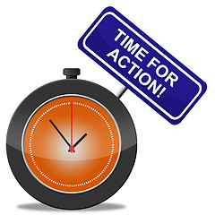 Image showing Time For Action Means Do It And Acting