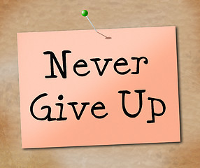 Image showing Never Give Up Indicates Motivating Motivate And Determination