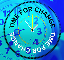 Image showing Time For Change Shows Reform Rethink And Changing