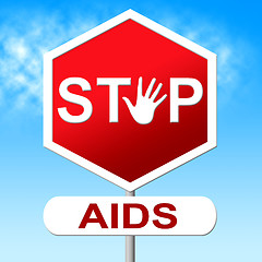 Image showing Aids Stop Shows Acquired Immunodeficiency Syndrome And Caution
