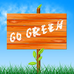 Image showing Go Green Indicates Earth Day And Eco Friendly