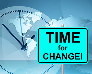 Image showing Time For Change Means At The Moment And Changing