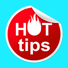 Image showing Hot Tips Sticker Indicates Number One And Advisory