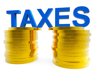 Image showing High Taxes Means Duties Duty And Taxpayer