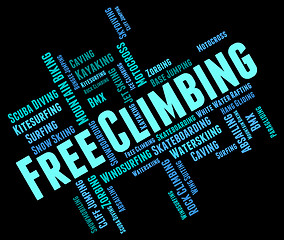 Image showing Free Climbing Words Indicates Extreme Adventure And Climber