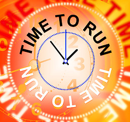 Image showing Time To Run Indicates Must Leave And Late