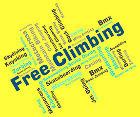 Image showing Free Climbing Words Represents Climbs Mountaineer And Climber