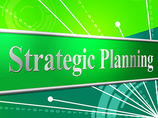 Image showing Strategic Planning Means Business Strategy And Idea