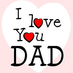 Image showing I Love Dad Represents Happy Fathers Day And Affection