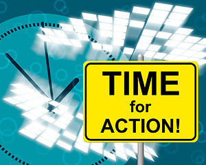 Image showing Time For Action Means At The Moment And Acting