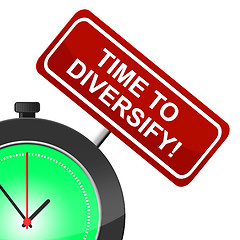 Image showing Time To Diversify Represents At The Moment And Diversification