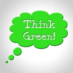 Image showing Think Green Bubble Means Earth Friendly And Consider