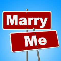 Image showing Marry Me Signs Indicates Get Married And Advertisement