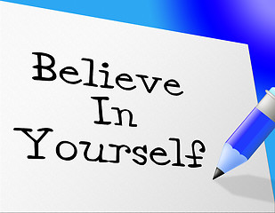 Image showing Believe In Yourself Shows Faith Belief And Own